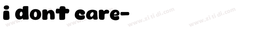 i dont care字体转换